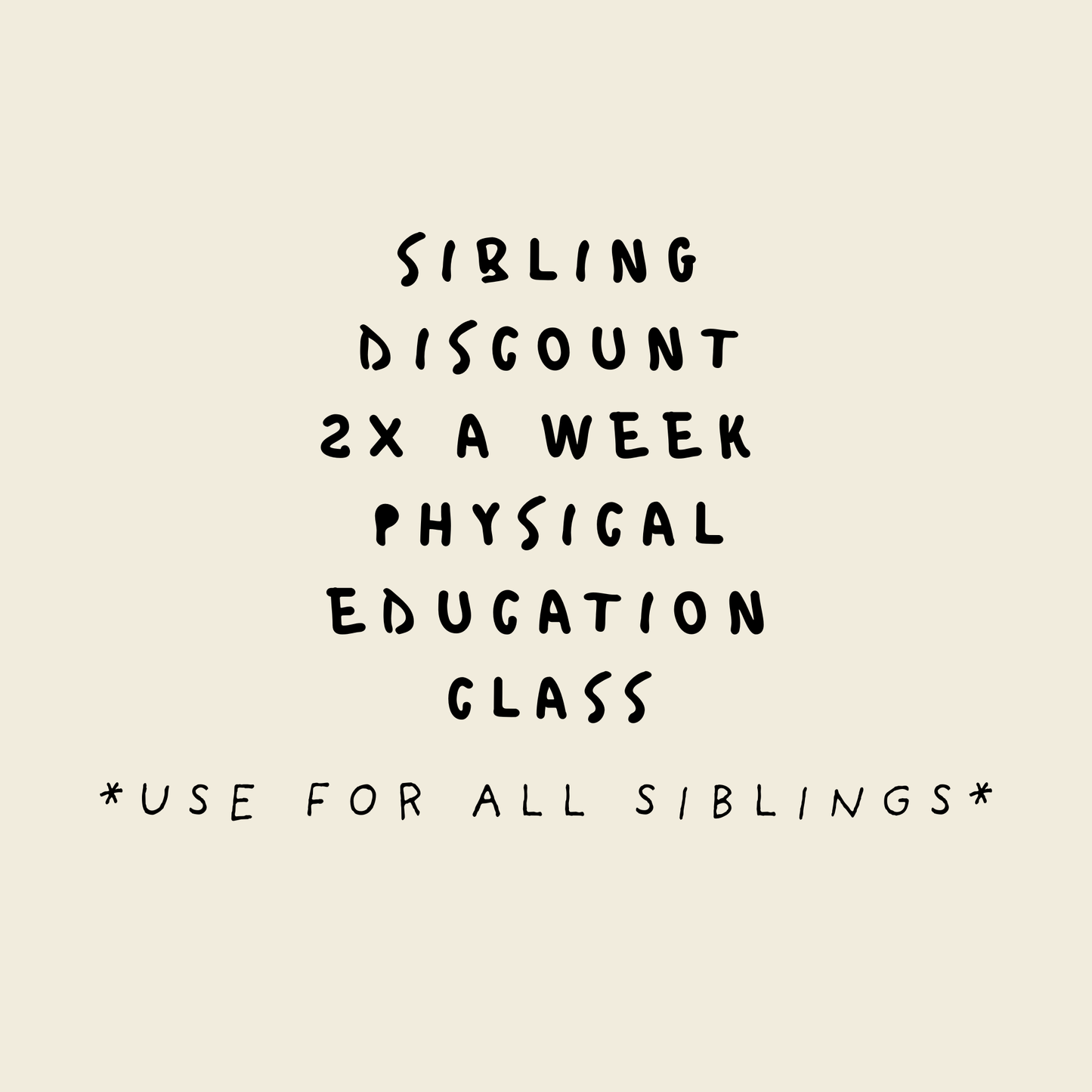 Sibling Discount 2x a week PE Class