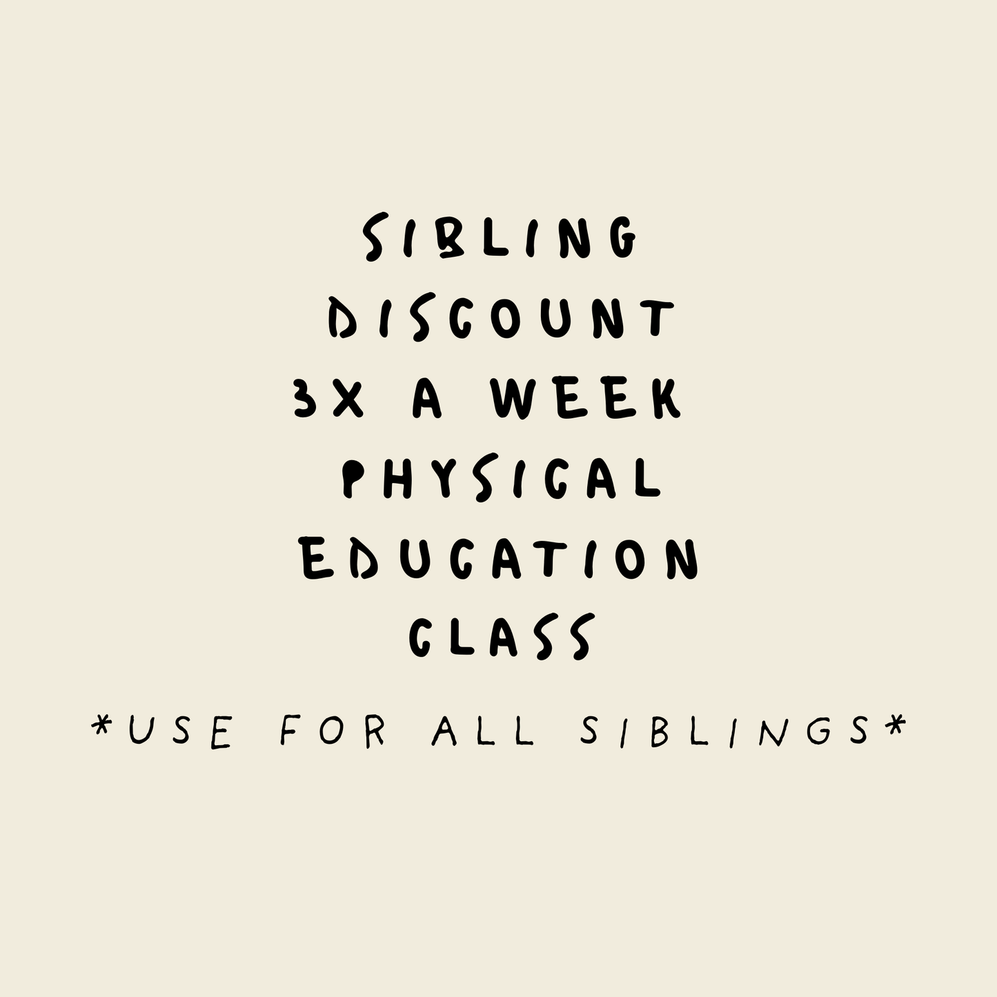 Sibling Discount 3x a week PE Class